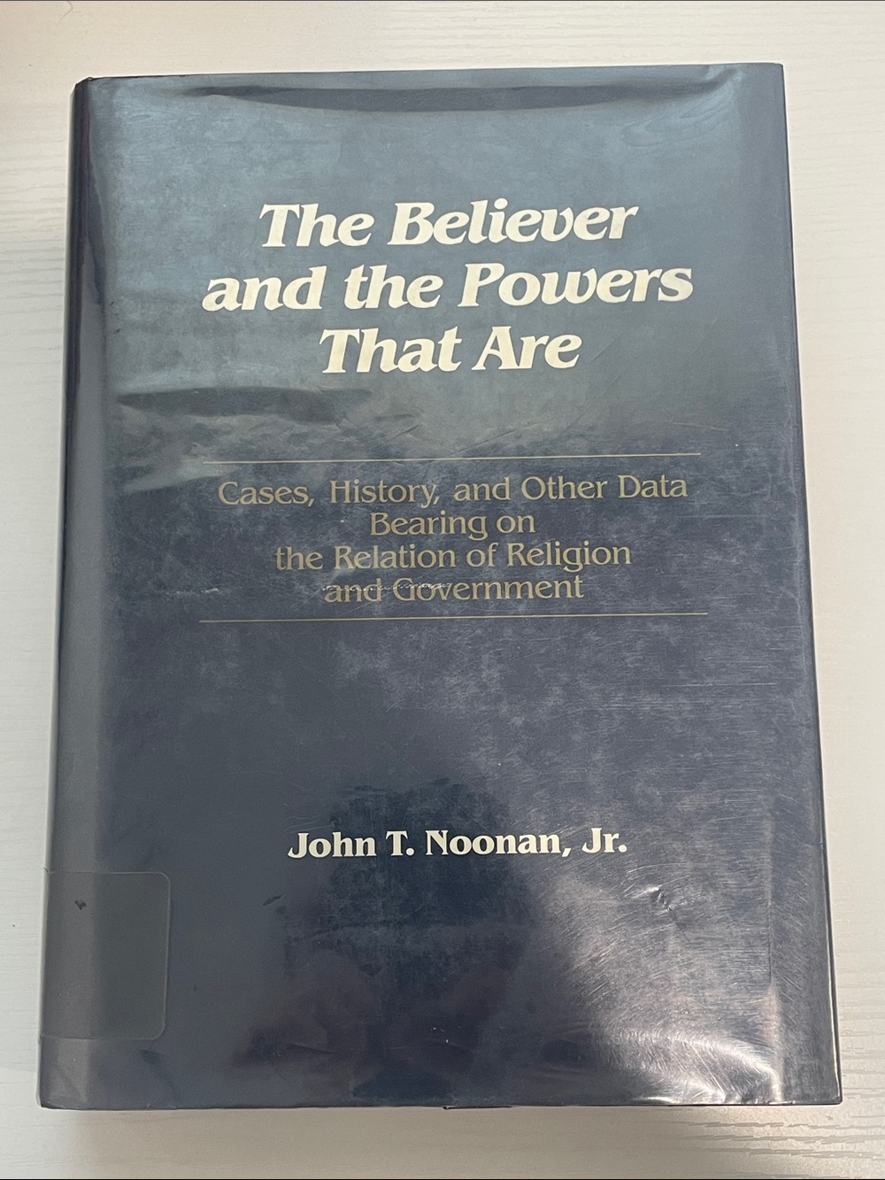 The Believer and the Powers That Are by John T. Noonan, Jr. - Navy Hardcover